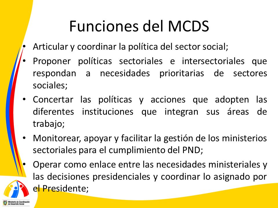 Funciones del MCDS Articular y coordinar la política del sector social;