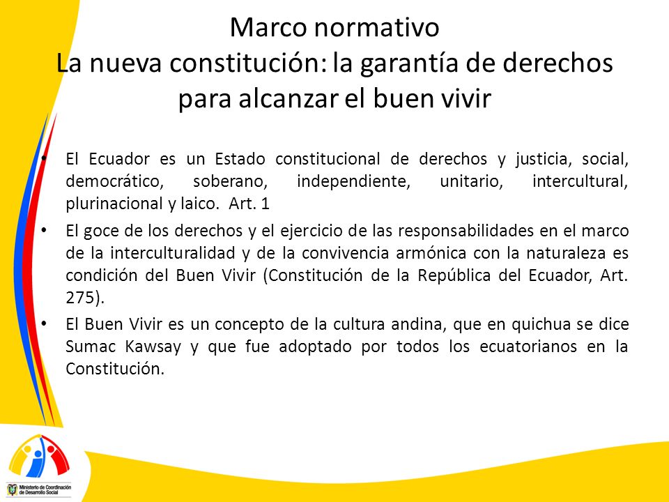 Marco normativo La nueva constitución: la garantía de derechos para alcanzar el buen vivir