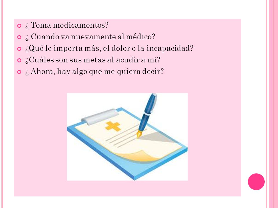 ¿ Toma medicamentos ¿ Cuando va nuevamente al médico ¿Qué le importa más, el dolor o la incapacidad