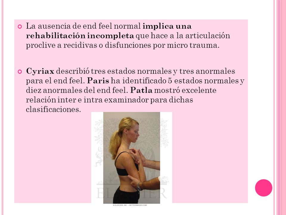 La ausencia de end feel normal implica una rehabilitación incompleta que hace a la articulación proclive a recidivas o disfunciones por micro trauma.