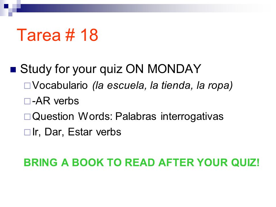 Tarea # 18 Study for your quiz ON MONDAY