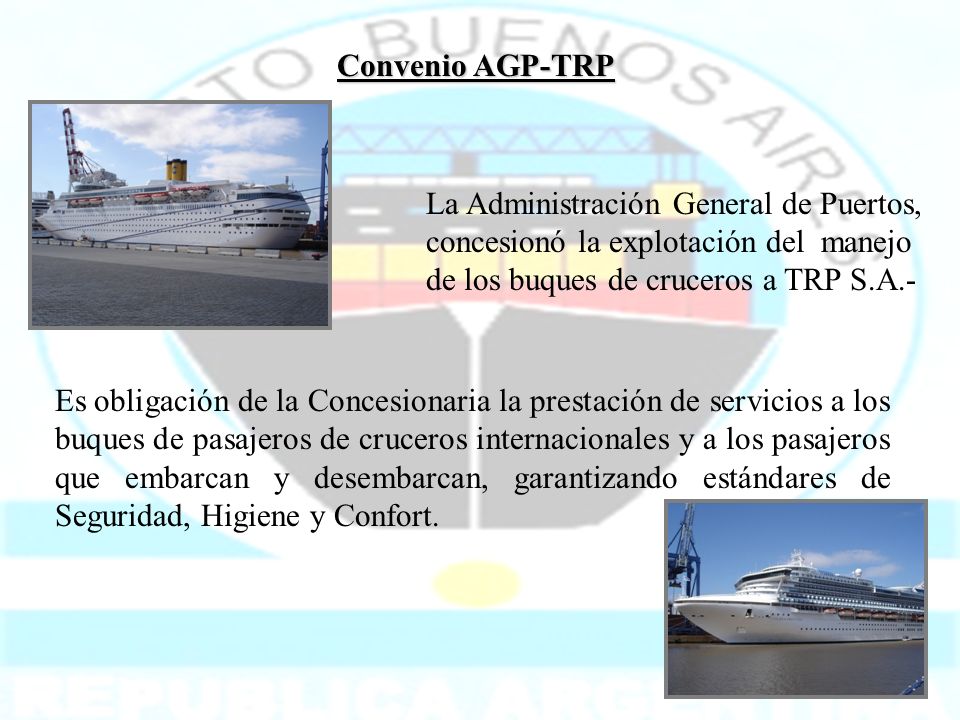 Convenio AGP-TRP La Administración General de Puertos, concesionó la explotación del manejo de los buques de cruceros a TRP S.A.-