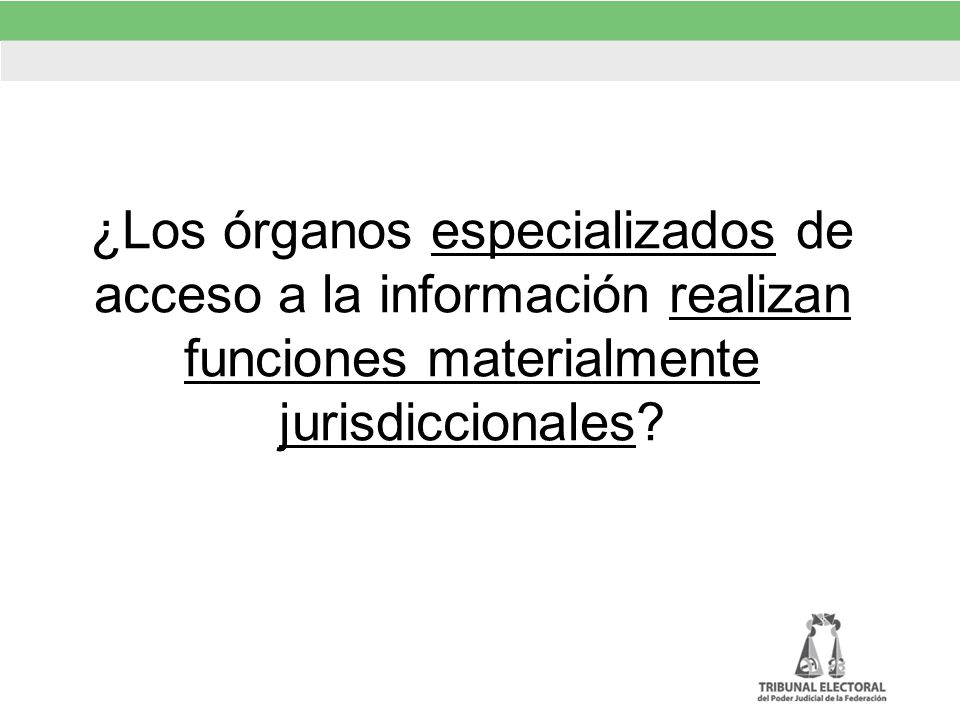 ¿Los órganos especializados de acceso a la información realizan funciones materialmente jurisdiccionales