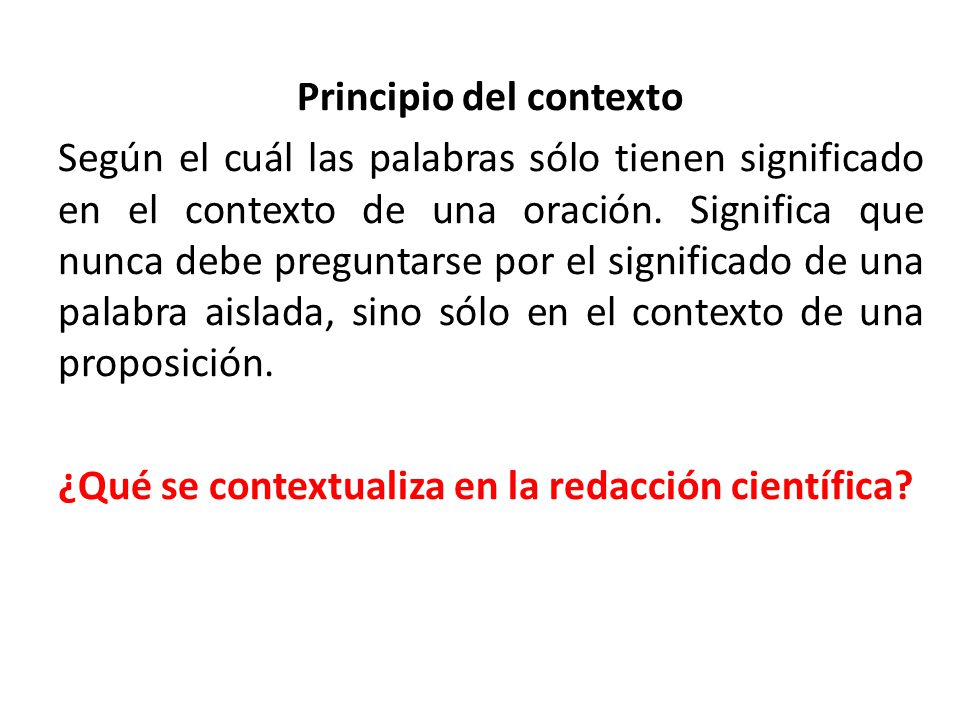 Principio del contexto Según el cuál las palabras sólo tienen significado en el contexto de una oración.