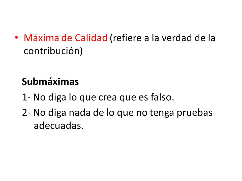 Máxima de Calidad (refiere a la verdad de la contribución)