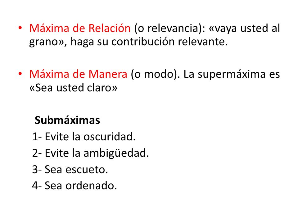 Máxima de Relación (o relevancia): «vaya usted al grano», haga su contribución relevante.