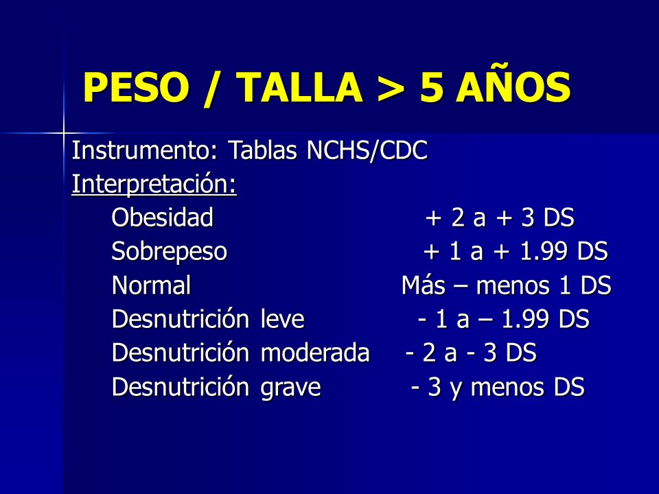 PESO / TALLA > 5 AÑOS Instrumento: Tablas NCHS/CDC Interpretación: