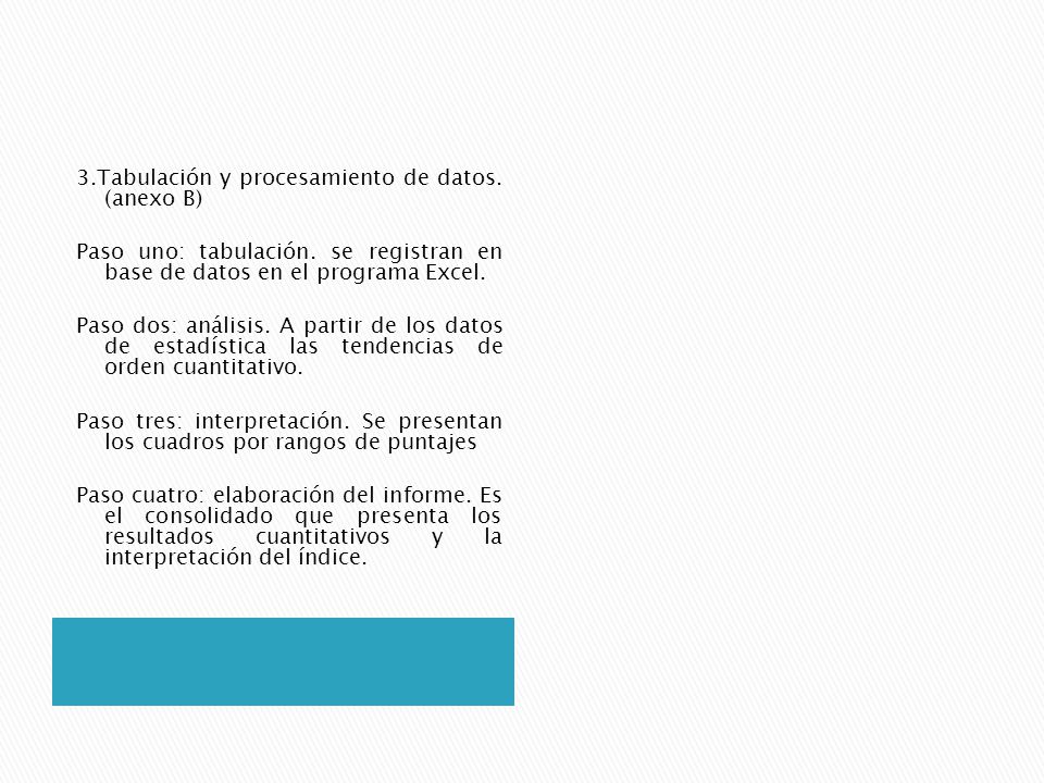 3. Tabulación y procesamiento de datos. (anexo B) Paso uno: tabulación
