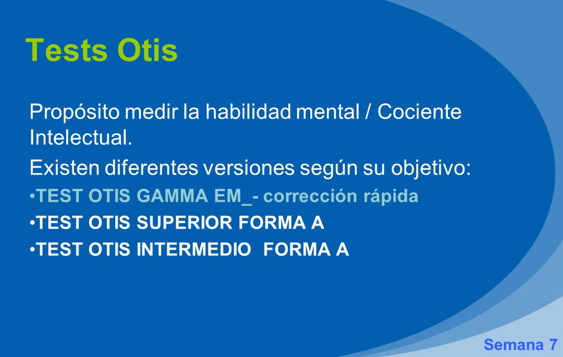 Tests Otis Propósito medir la habilidad mental / Cociente Intelectual.
