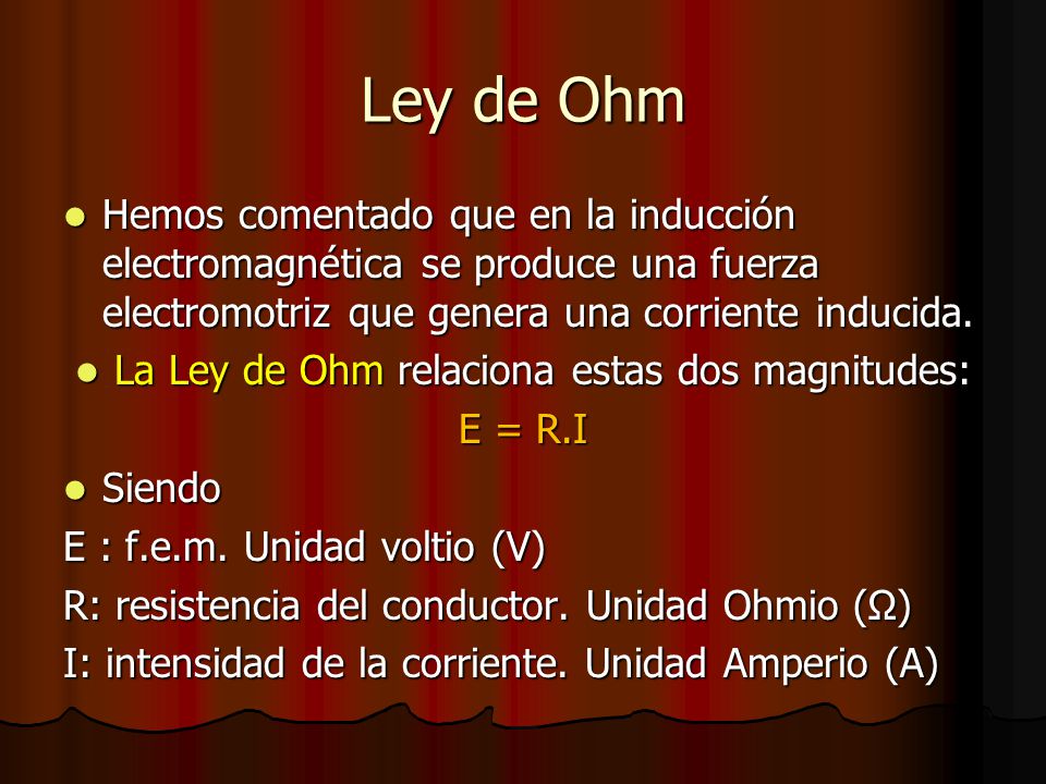 La Ley de Ohm relaciona estas dos magnitudes: