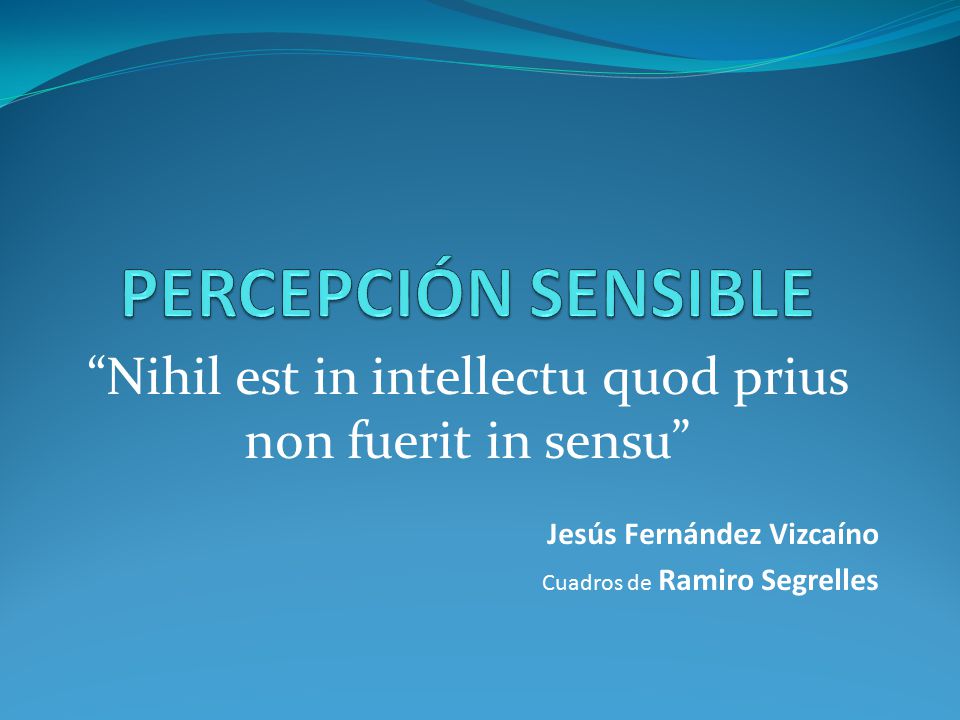 Nihil est in intellectu quod prius non fuerit in sensu