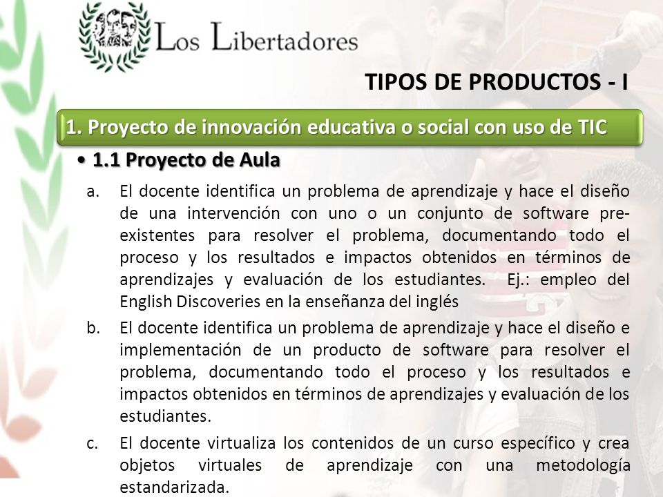 TIPOS DE PRODUCTOS - I 1. Proyecto de innovación educativa o social con uso de TIC. 1.1 Proyecto de Aula.