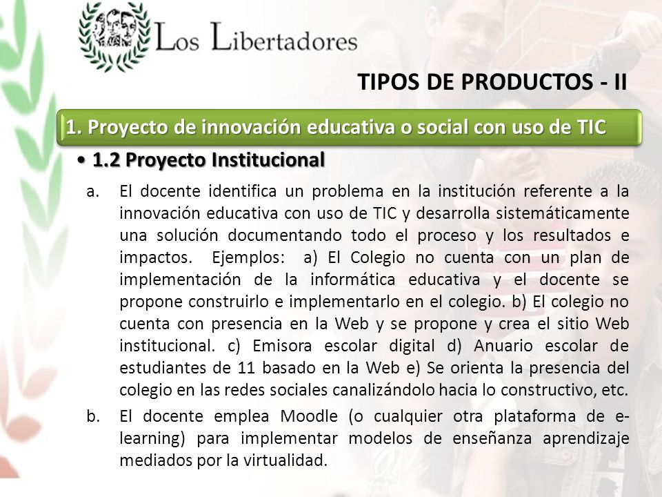 TIPOS DE PRODUCTOS - II 1. Proyecto de innovación educativa o social con uso de TIC. 1.2 Proyecto Institucional.