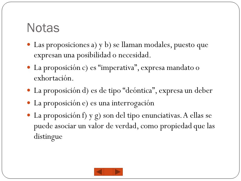 Notas Las proposiciones a) y b) se llaman modales, puesto que expresan una posibilidad o necesidad.