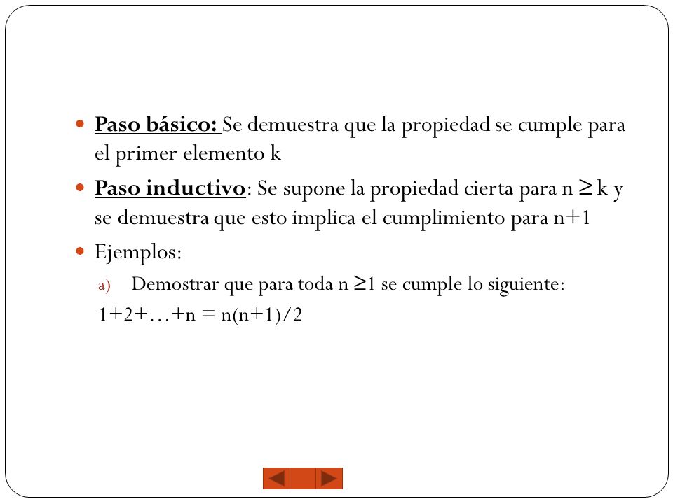 Paso básico: Se demuestra que la propiedad se cumple para el primer elemento k