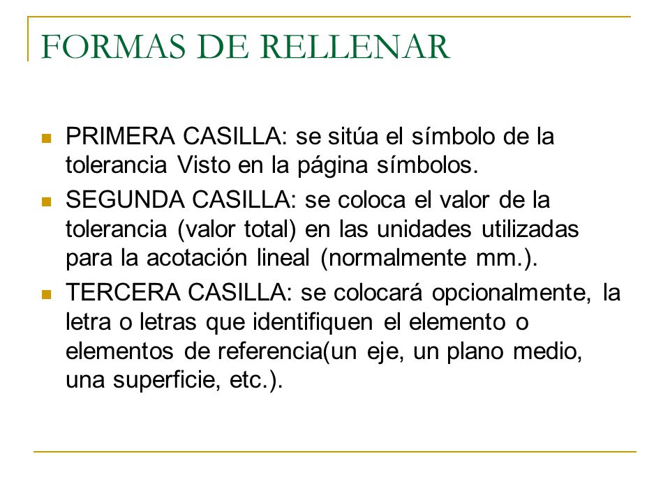 FORMAS DE RELLENAR PRIMERA CASILLA: se sitúa el símbolo de la tolerancia Visto en la página símbolos.