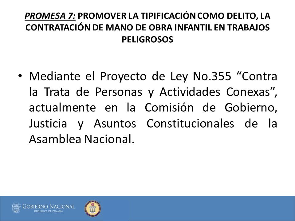 PROMESA 7: PROMOVER LA TIPIFICACIÓN COMO DELITO, LA CONTRATACIÓN DE MANO DE OBRA INFANTIL EN TRABAJOS PELIGROSOS