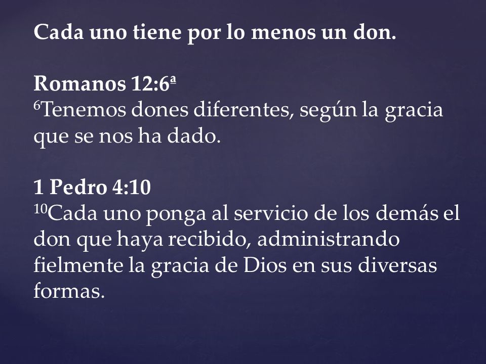 Cada uno tiene por lo menos un don.
