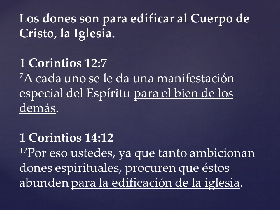 Los dones son para edificar al Cuerpo de Cristo, la Iglesia.