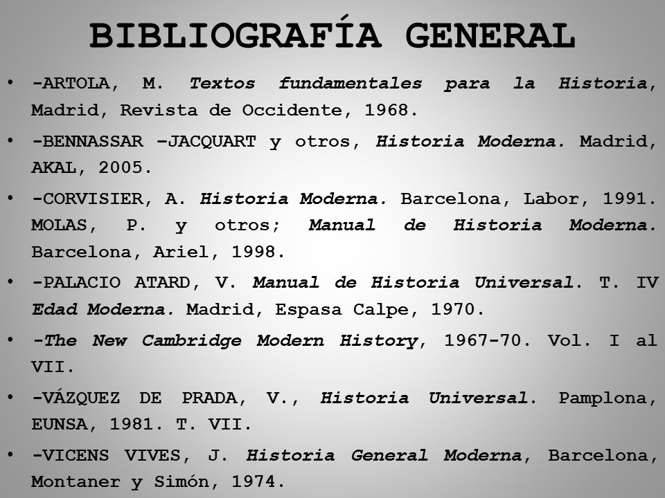 BIBLIOGRAFÍA GENERAL -ARTOLA, M. Textos fundamentales para la Historia, Madrid, Revista de Occidente,