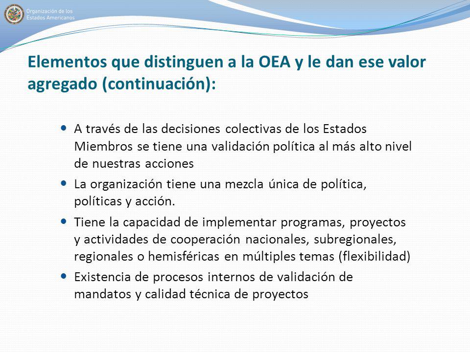 Elementos que distinguen a la OEA y le dan ese valor agregado (continuación):