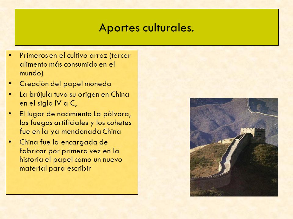 Aportes culturales. Primeros en el cultivo arroz (tercer alimento más consumido en el mundo) Creación del papel moneda.