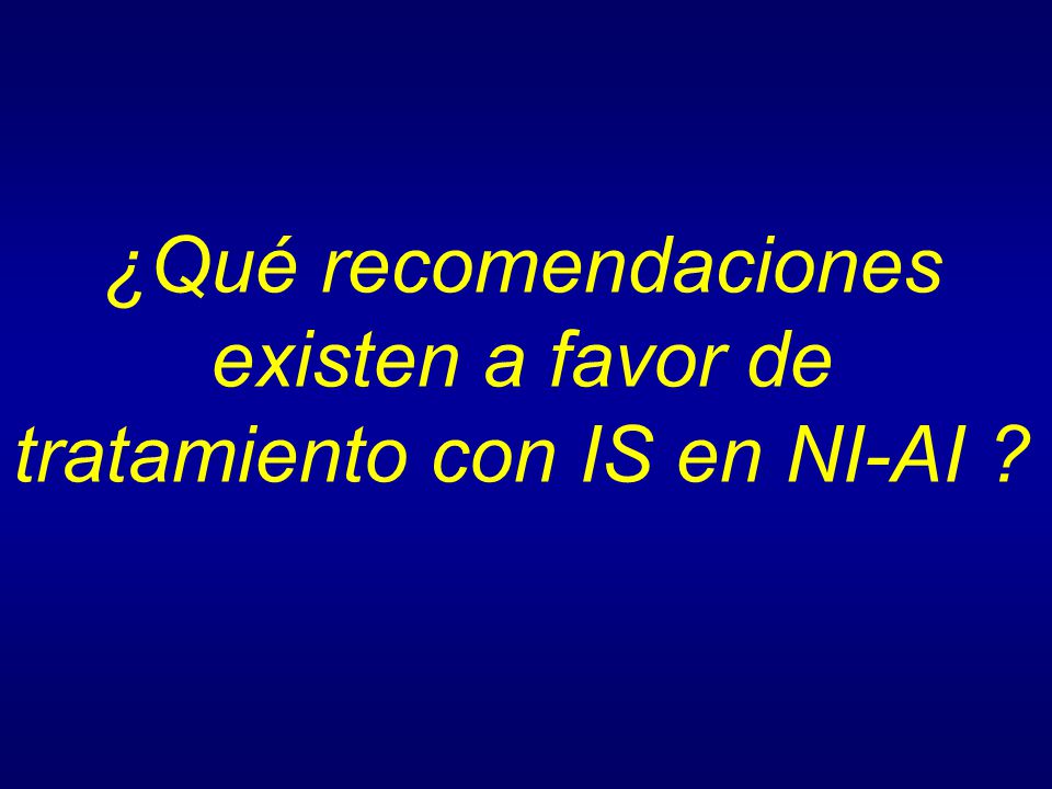 ¿Qué recomendaciones existen a favor de tratamiento con IS en NI-AI