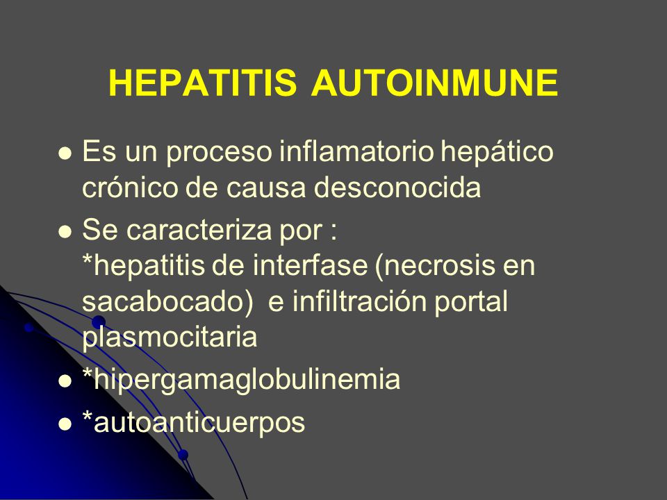 HEPATITIS AUTOINMUNE Es un proceso inflamatorio hepático crónico de causa desconocida.