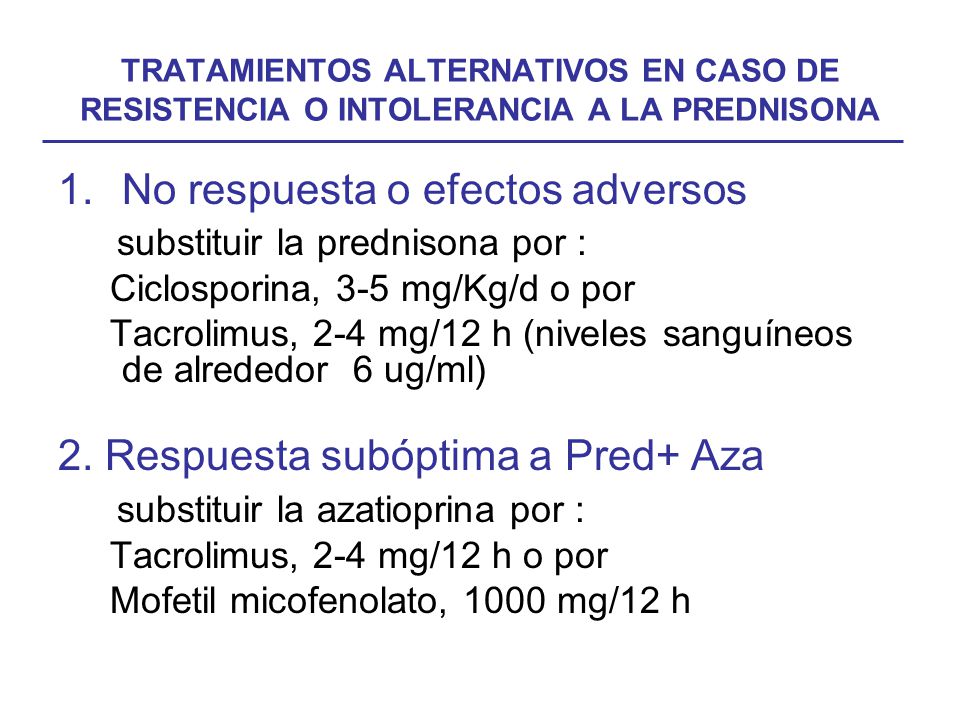 No respuesta o efectos adversos substituir la prednisona por :