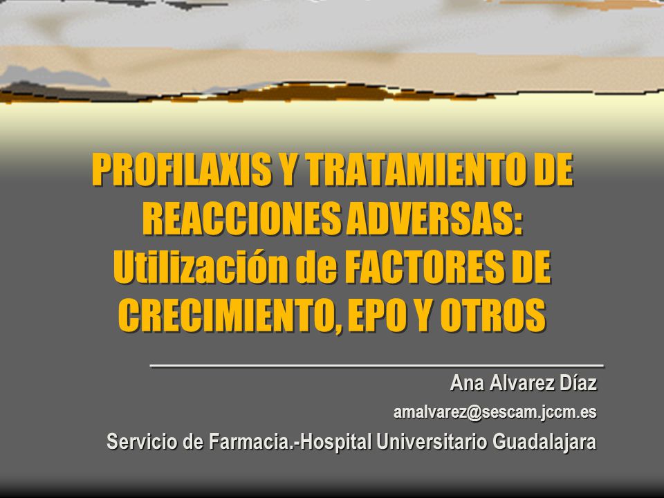 PROFILAXIS Y TRATAMIENTO DE REACCIONES ADVERSAS: Utilización de FACTORES DE CRECIMIENTO, EPO Y OTROS