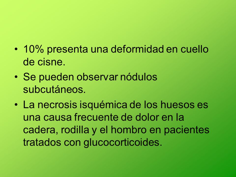 10% presenta una deformidad en cuello de cisne.