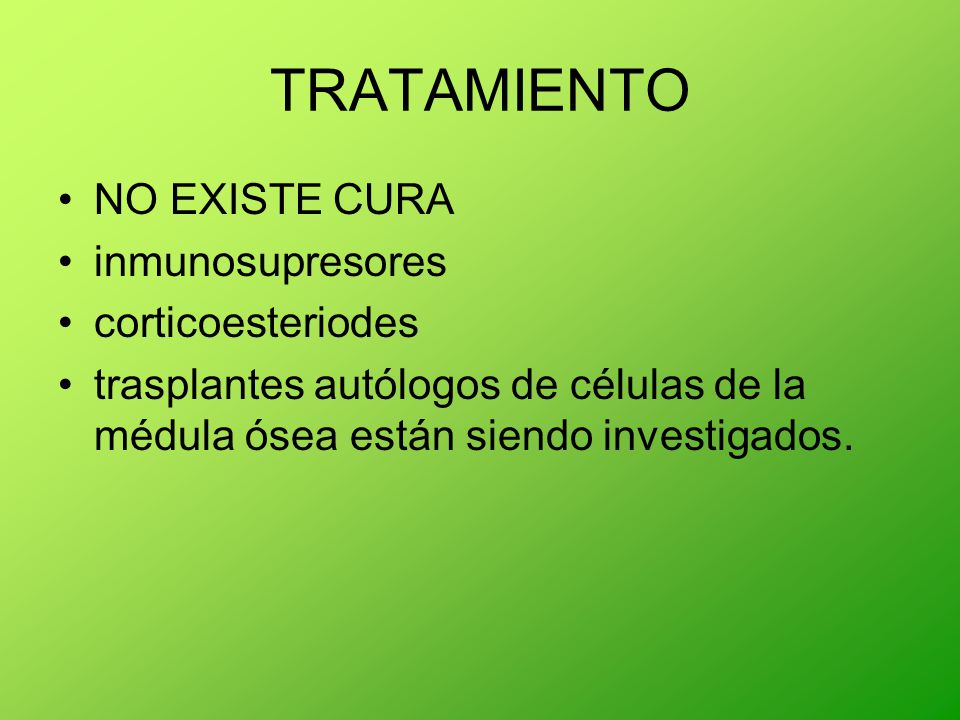 TRATAMIENTO NO EXISTE CURA inmunosupresores corticoesteriodes