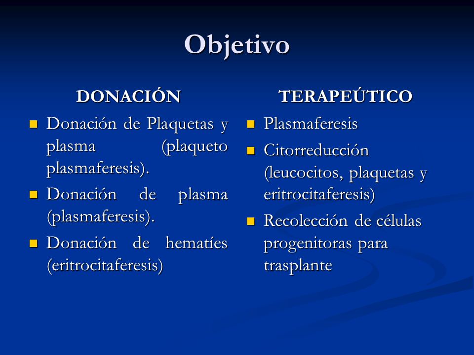 Objetivo DONACIÓN. Donación de Plaquetas y plasma (plaqueto plasmaferesis). Donación de plasma (plasmaferesis).