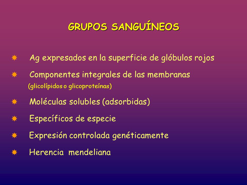 GRUPOS SANGUÍNEOS Ag expresados en la superficie de glóbulos rojos 