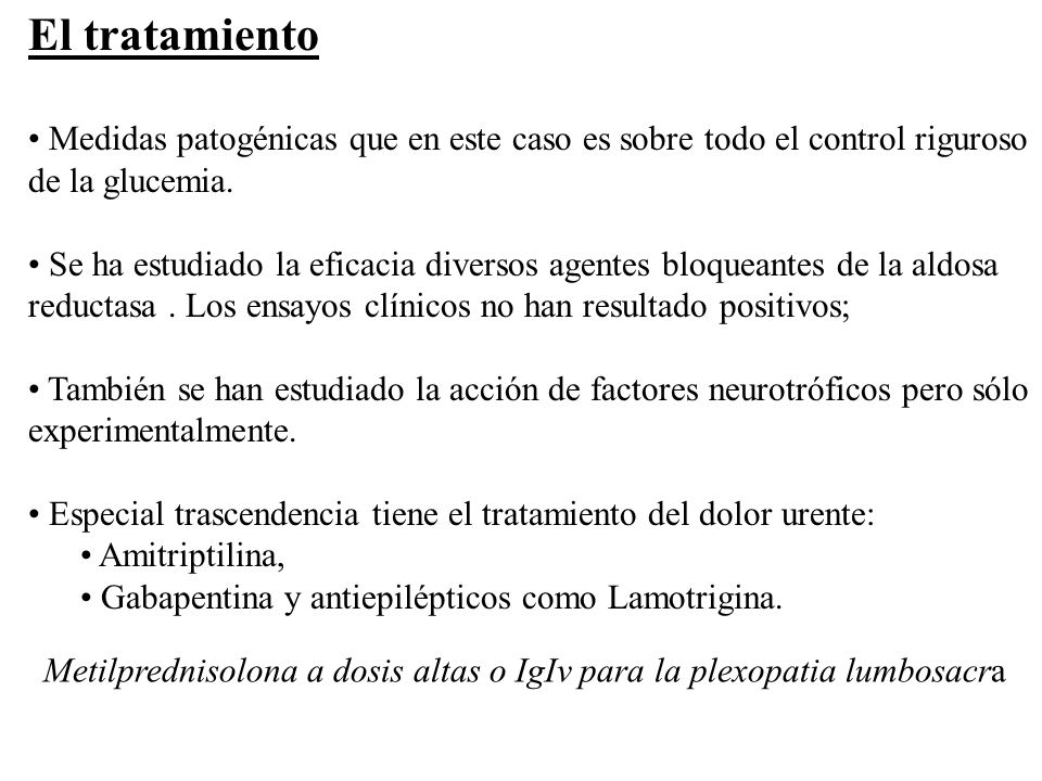 El tratamiento Medidas patogénicas que en este caso es sobre todo el control riguroso de la glucemia.