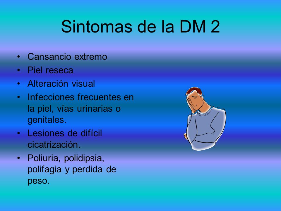 Sintomas de la DM 2 Cansancio extremo Piel reseca Alteración visual