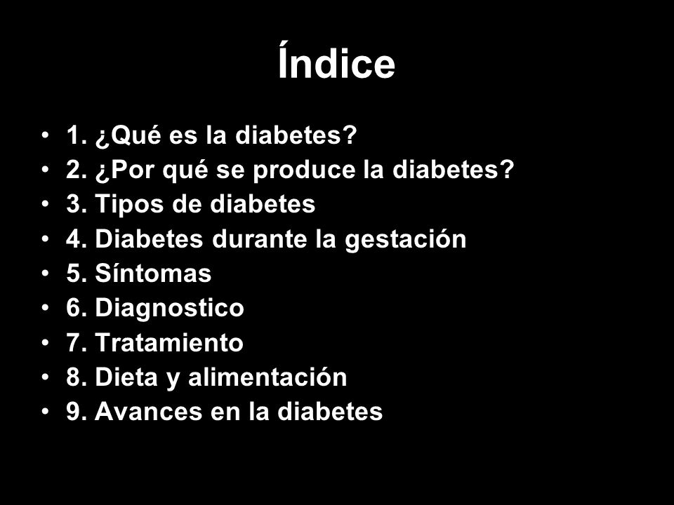 Índice 1. ¿Qué es la diabetes 2. ¿Por qué se produce la diabetes