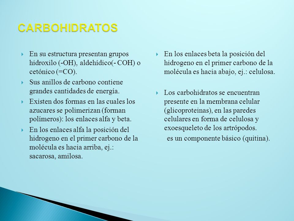 CARBOHIDRATOS En su estructura presentan grupos hidroxilo (-OH), aldehídico(- COH) o cetónico (=CO).