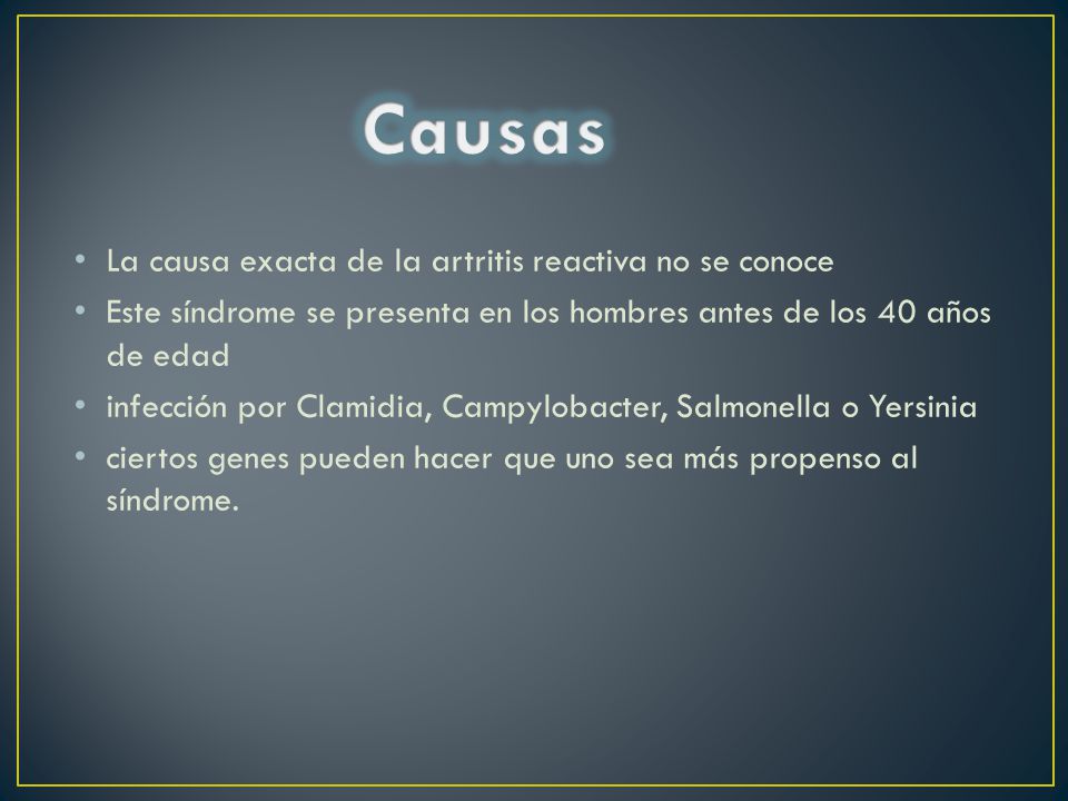 Causas La causa exacta de la artritis reactiva no se conoce