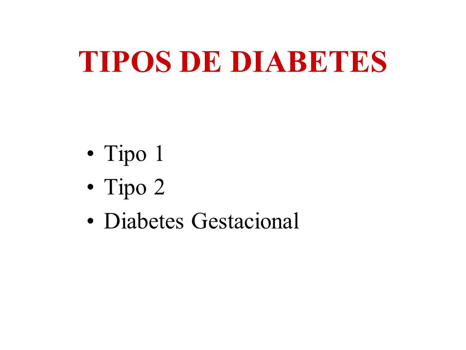 TIPOS DE DIABETES Tipo 1 Tipo 2 Diabetes Gestacional