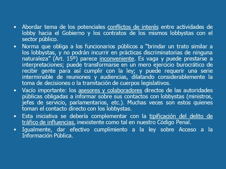 Abordar tema de los potenciales conflictos de interés entre actividades de lobby hacia el Gobierno y los contratos de los mismos lobbystas con el sector público.