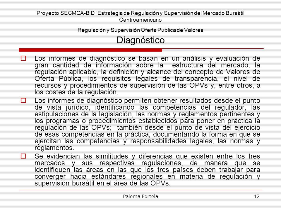 Proyecto SECMCA-BID Estrategia de Regulación y Supervisión del Mercado Bursátil Centroamericano Regulación y Supervisión Oferta Pública de Valores Diagnóstico