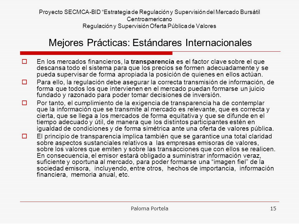 Proyecto SECMCA-BID Estrategia de Regulación y Supervisión del Mercado Bursátil Centroamericano Regulación y Supervisión Oferta Pública de Valores Mejores Prácticas: Estándares Internacionales
