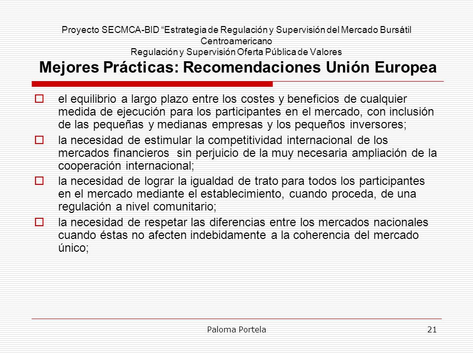 Proyecto SECMCA-BID Estrategia de Regulación y Supervisión del Mercado Bursátil Centroamericano Regulación y Supervisión Oferta Pública de Valores Mejores Prácticas: Recomendaciones Unión Europea