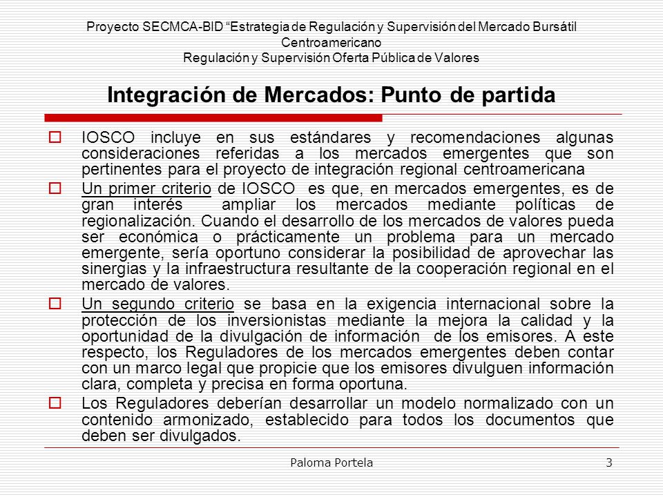 Proyecto SECMCA-BID Estrategia de Regulación y Supervisión del Mercado Bursátil Centroamericano Regulación y Supervisión Oferta Pública de Valores Integración de Mercados: Punto de partida