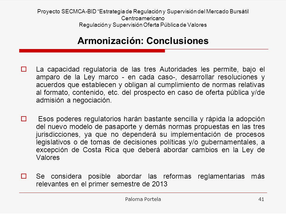 Proyecto SECMCA-BID Estrategia de Regulación y Supervisión del Mercado Bursátil Centroamericano Regulación y Supervisión Oferta Pública de Valores Armonización: Conclusiones