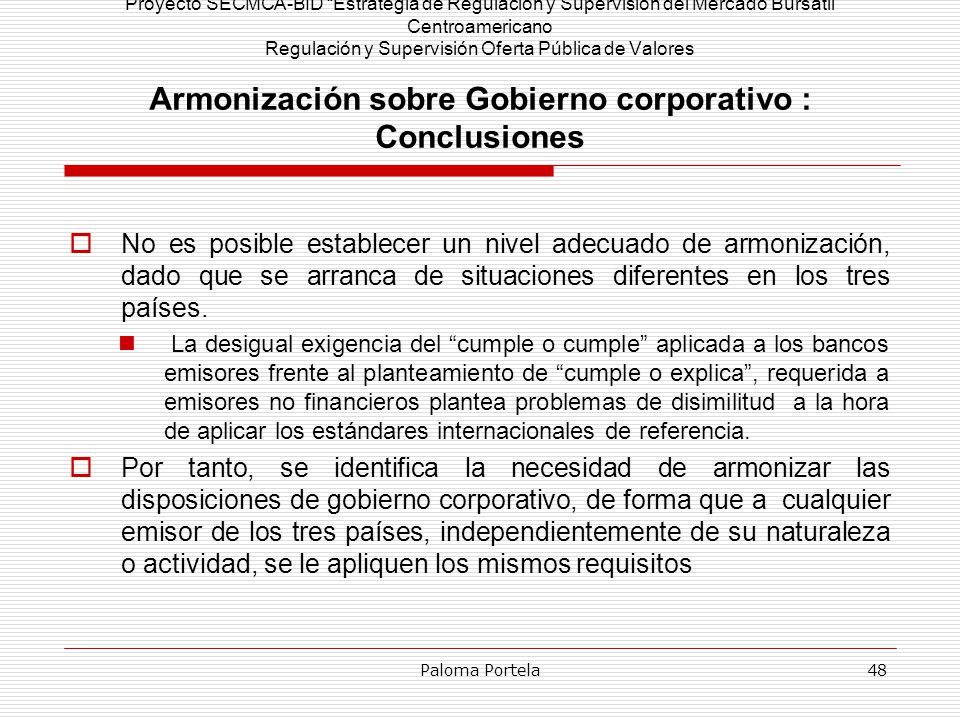 Proyecto SECMCA-BID Estrategia de Regulación y Supervisión del Mercado Bursátil Centroamericano Regulación y Supervisión Oferta Pública de Valores Armonización sobre Gobierno corporativo : Conclusiones