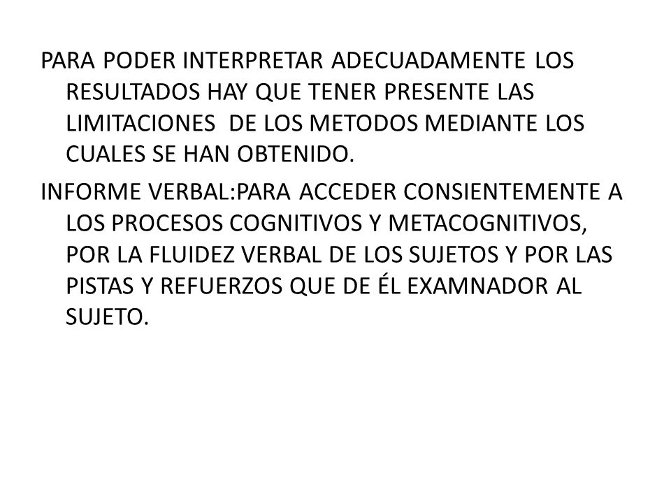 PARA PODER INTERPRETAR ADECUADAMENTE LOS RESULTADOS HAY QUE TENER PRESENTE LAS LIMITACIONES DE LOS METODOS MEDIANTE LOS CUALES SE HAN OBTENIDO.
