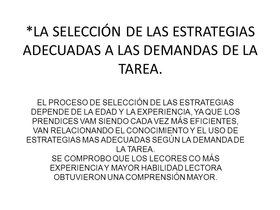 *LA SELECCIÓN DE LAS ESTRATEGIAS ADECUADAS A LAS DEMANDAS DE LA TAREA.