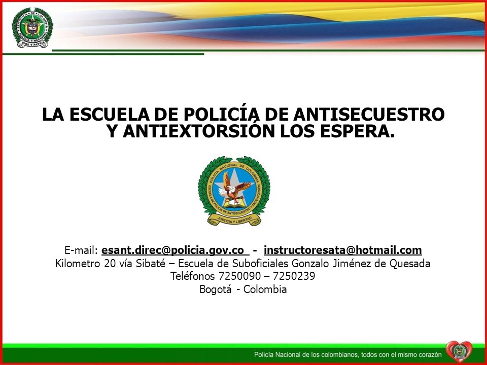 LA ESCUELA DE POLICÍA DE ANTISECUESTRO Y ANTIEXTORSIÓN LOS ESPERA.